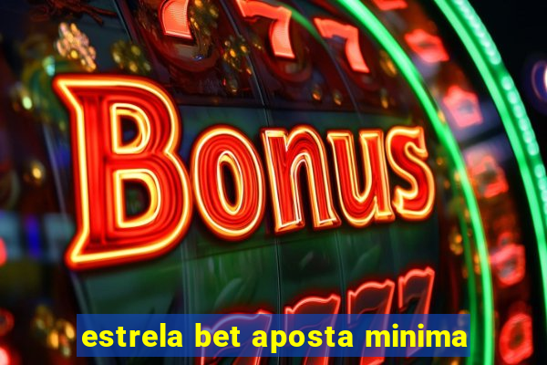 estrela bet aposta minima